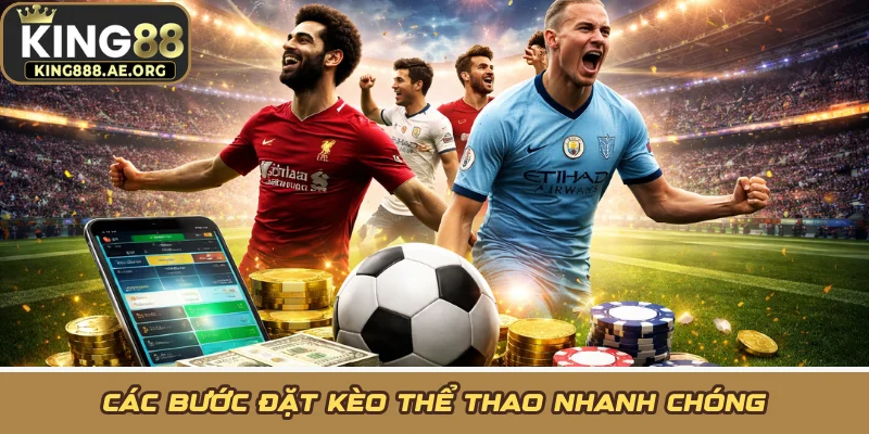 Các bước đặt kèo thể thao nhanh chóng Các bước đặt kèo thể thao nhanh chóng