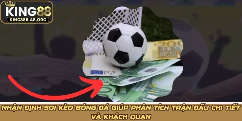Nhận định soi kèo bóng đá giúp phân tích trận đấu chi tiết và khách quan Nhận định soi kèo bóng đá giúp phân tích trận đấu chi tiết và khách quan