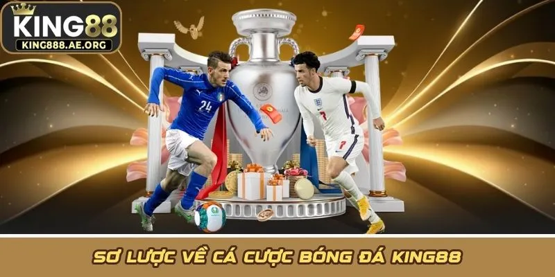 Sơ lược về cá cược bóng đá KING88 Sơ lược về cá cược bóng đá KING88
